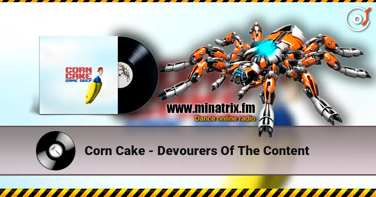 Corn Cake - Devourers Of The Content online in hoher Qualität hören | Minatrix.FM
