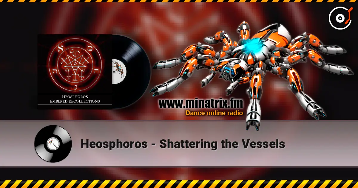Heosphoros - Shattering the Vessels online in hoher Qualität hören | Minatrix.FM