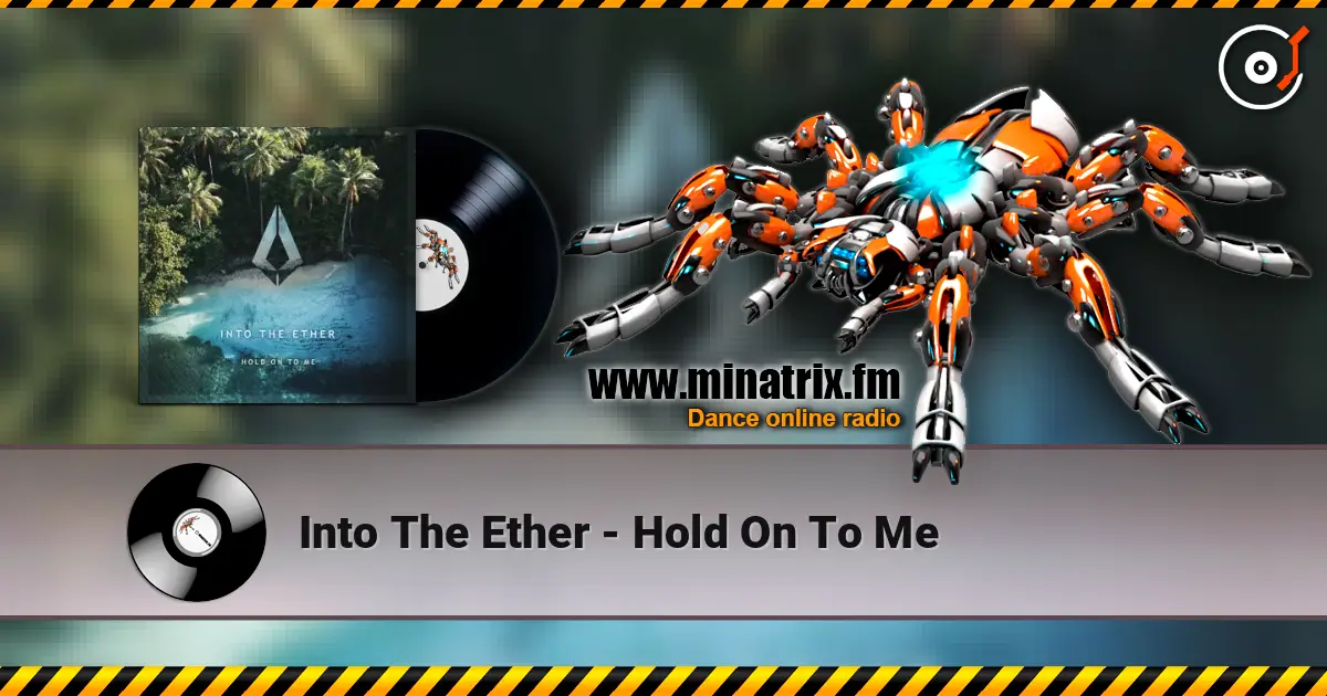 Into The Ether - Hold On To Me online in hoher Qualität hören | Minatrix.FM