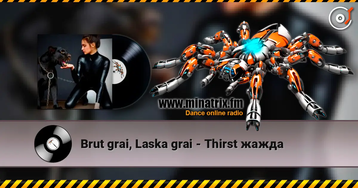 Brut grai, Laska grai - Thirst жажда online in hoher Qualität hören | Minatrix.FM