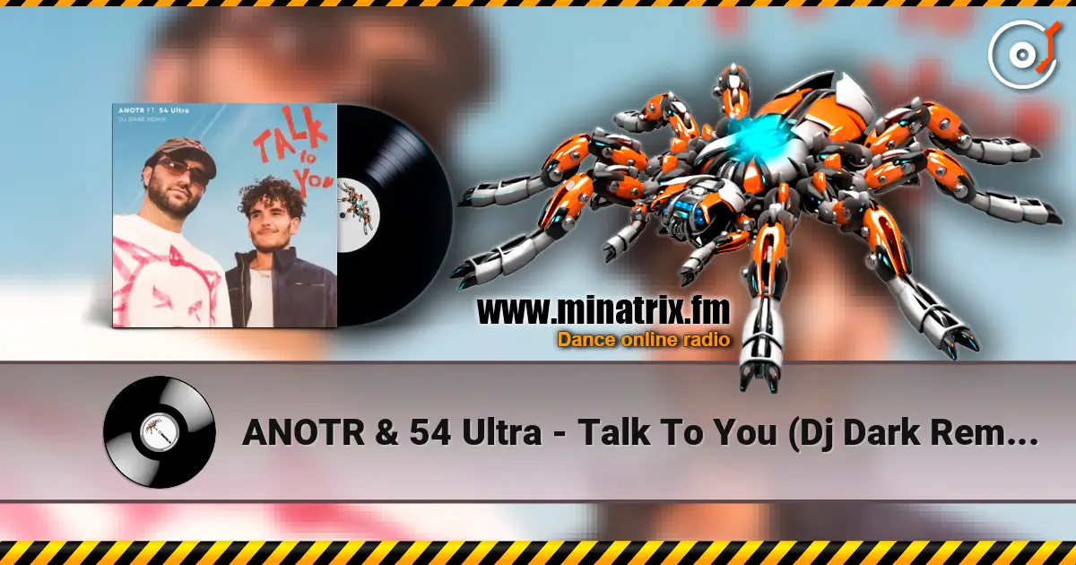 ANOTR & 54 Ultra - Talk To You (Dj Dark Remix) online in hoher Qualität hören | Minatrix.FM