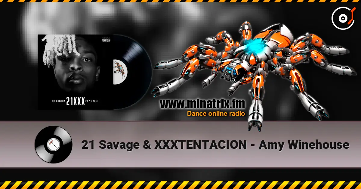 21 Savage & XXXTENTACION - Amy Winehouse online in hoher Qualität hören | Minatrix.FM