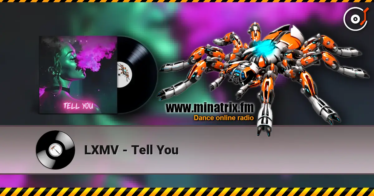 LXMV - Tell You online in hoher Qualität hören | Minatrix.FM