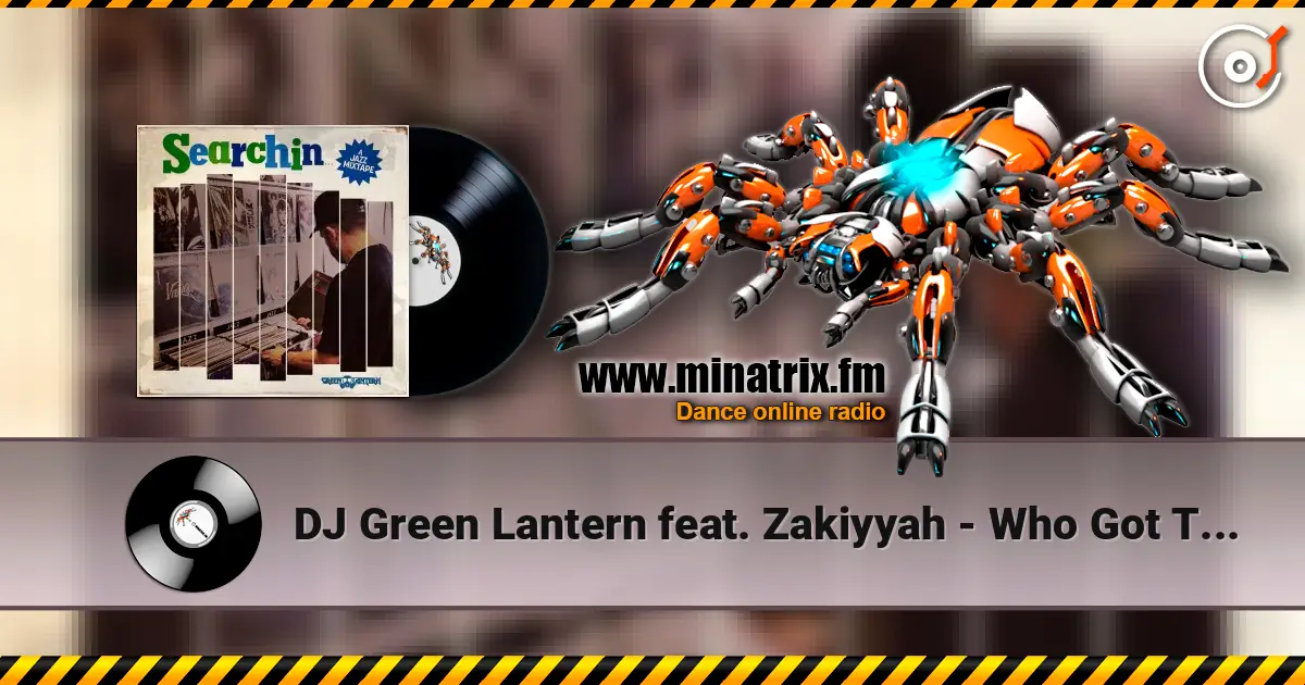 DJ Green Lantern feat. Zakiyyah - Who Got The Vibe online in hoher Qualität hören | Minatrix.FM