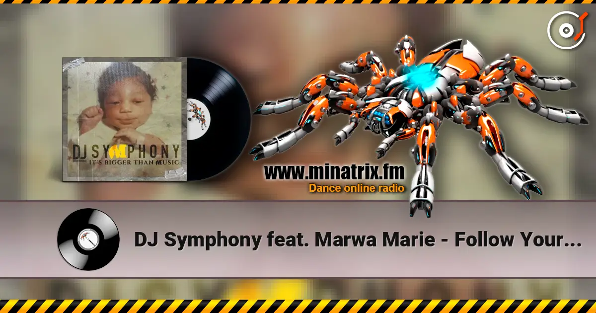 DJ Symphony feat. Marwa Marie - Follow Your Dreams online in hoher Qualität hören | Minatrix.FM