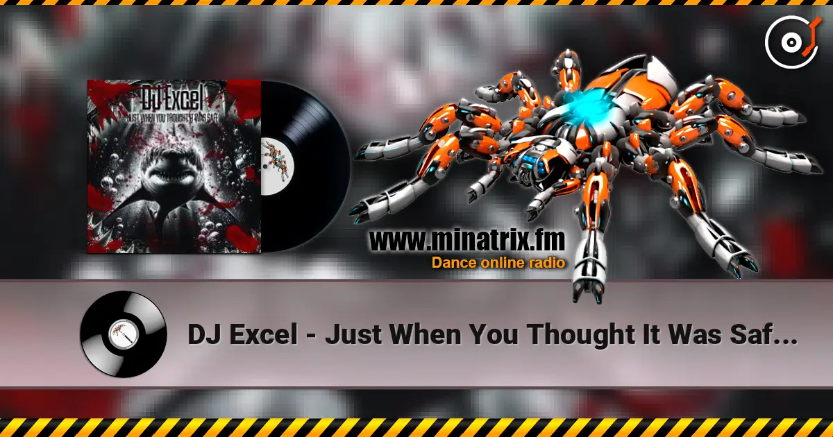 DJ Excel - Just When You Thought It Was Safe (DJ Stephano Cant Hold It Remix) online in hoher Qualität hören | Minatrix.FM