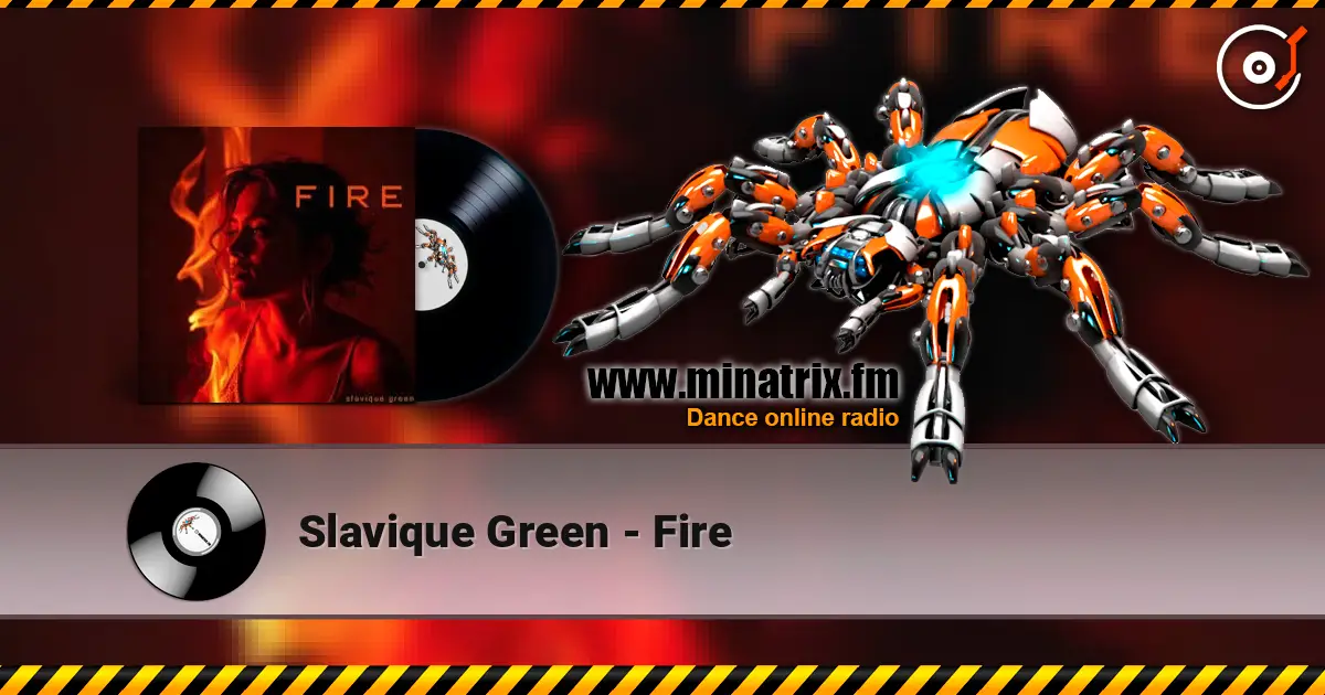 Slavique Green - Fire online in hoher Qualität hören | Minatrix.FM