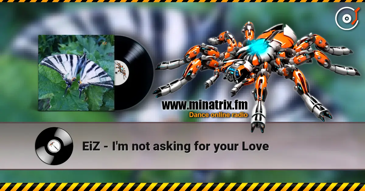 EiZ - I'm not asking for your Love online in hoher Qualität hören | Minatrix.FM