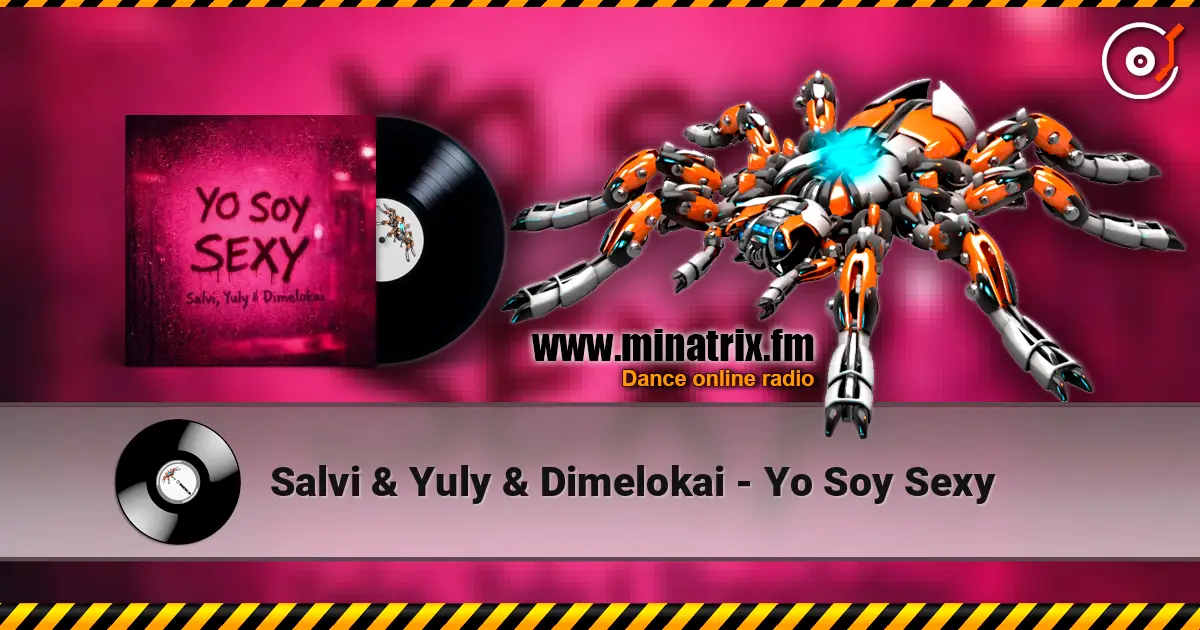 Salvi & Yuly & Dimelokai - Yo Soy Sexy online in hoher Qualität hören | Minatrix.FM
