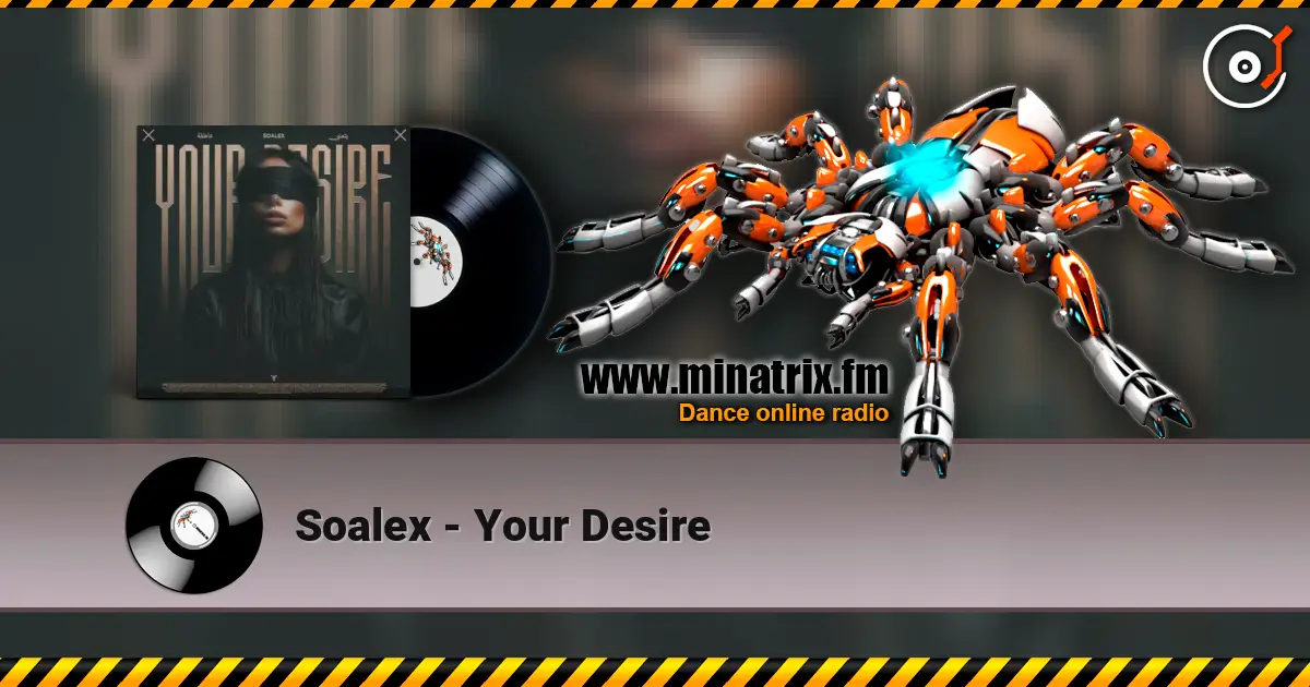 Soalex - Your Desire online in hoher Qualität hören | Minatrix.FM