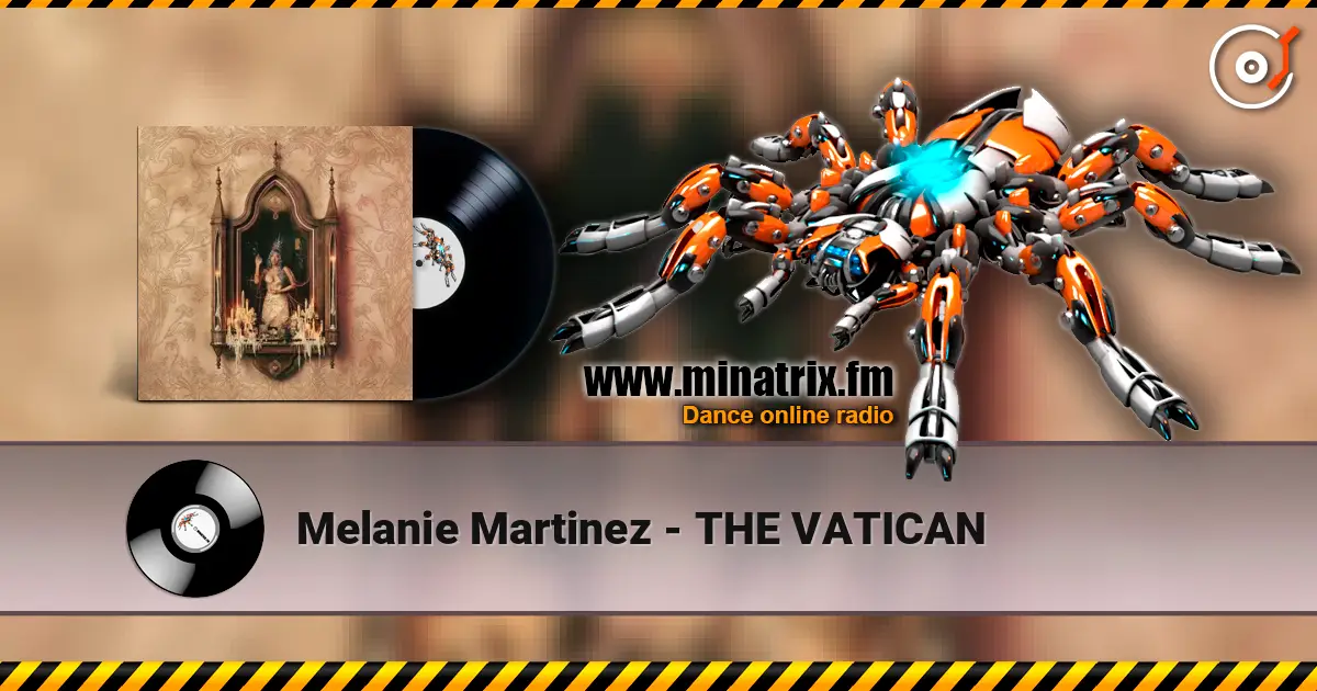 Melanie Martinez - THE VATICAN online in hoher Qualität hören | Minatrix.FM