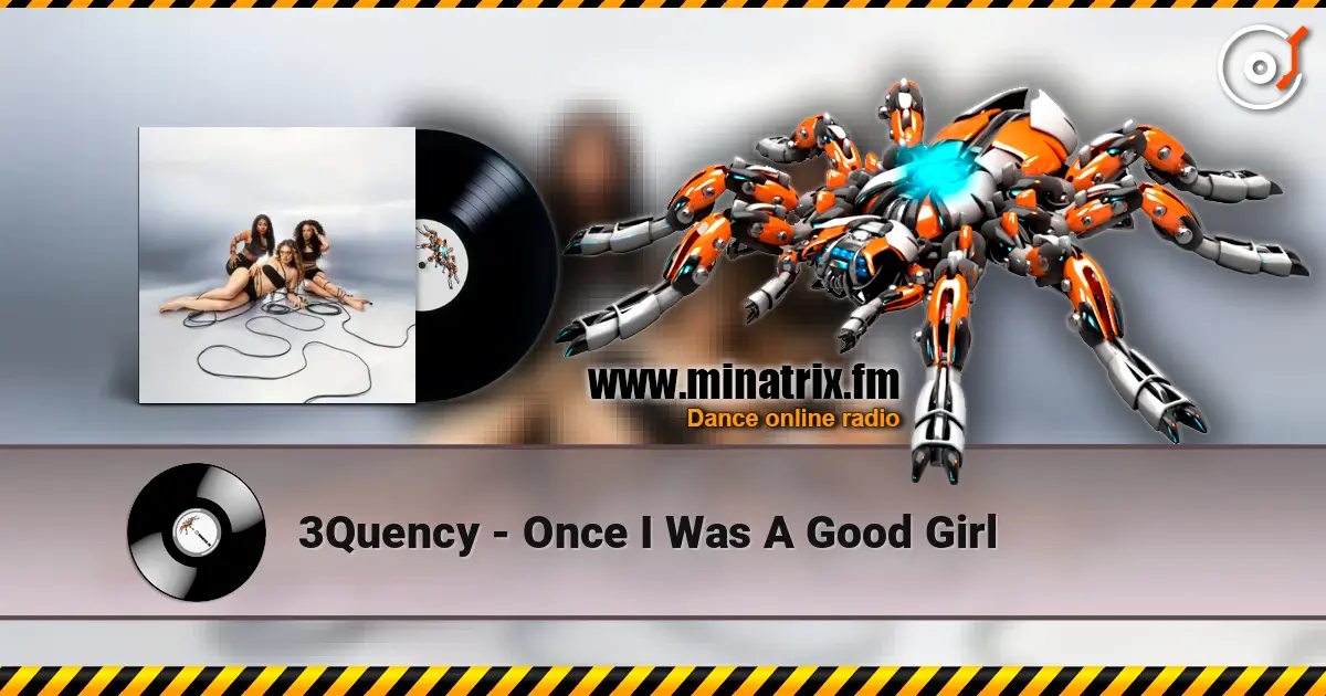 3Quency - Once I Was A Good Girl online in hoher Qualität hören | Minatrix.FM