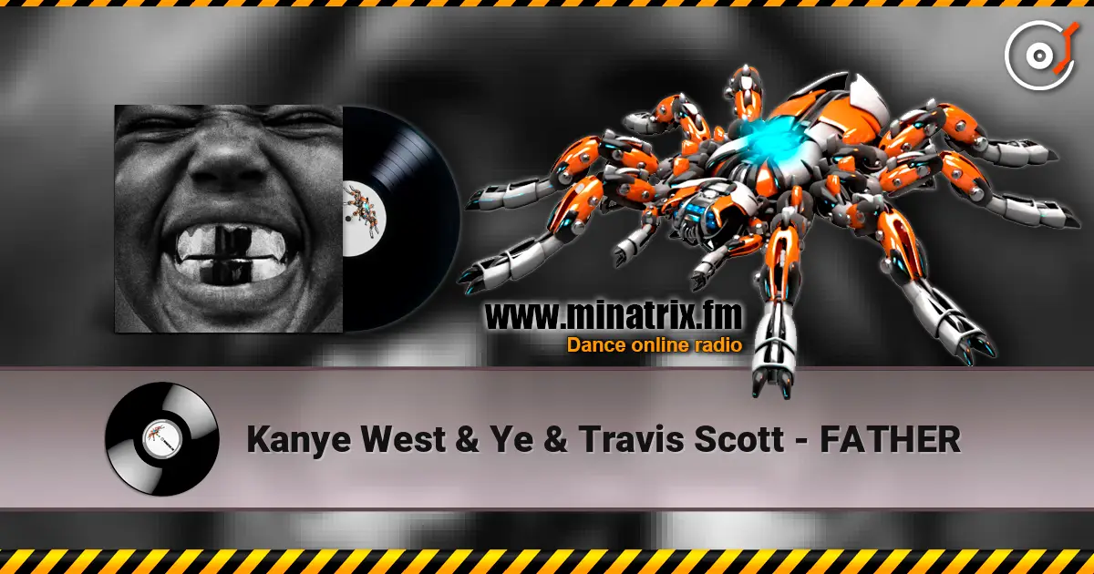 Kanye West & Ye & Travis Scott - FATHER online in hoher Qualität hören | Minatrix.FM