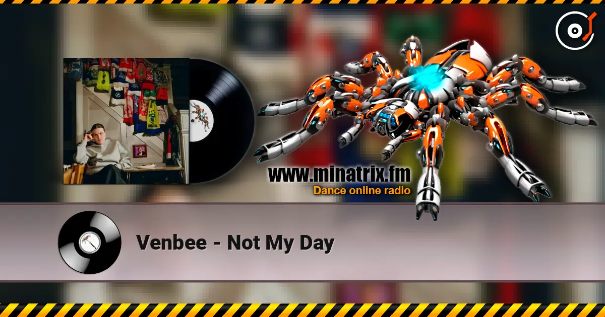 Venbee - Not My Day online in hoher Qualität hören | Minatrix.FM