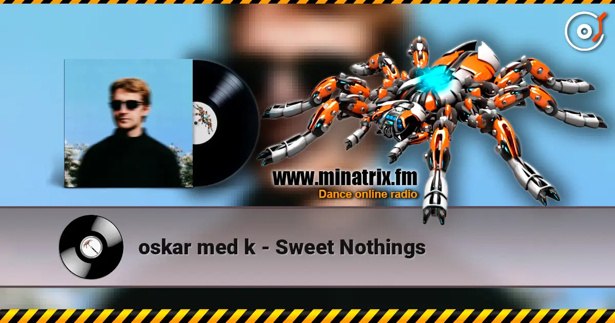 oskar med k - Sweet Nothings online in hoher Qualität hören | Minatrix.FM