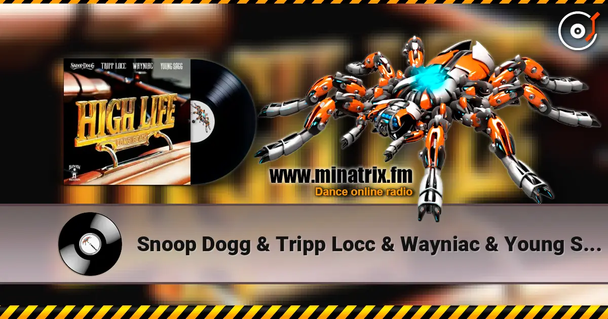 Snoop Dogg & Tripp Locc & Wayniac & Young Sagg - High Life online in hoher Qualität hören | Minatrix.FM