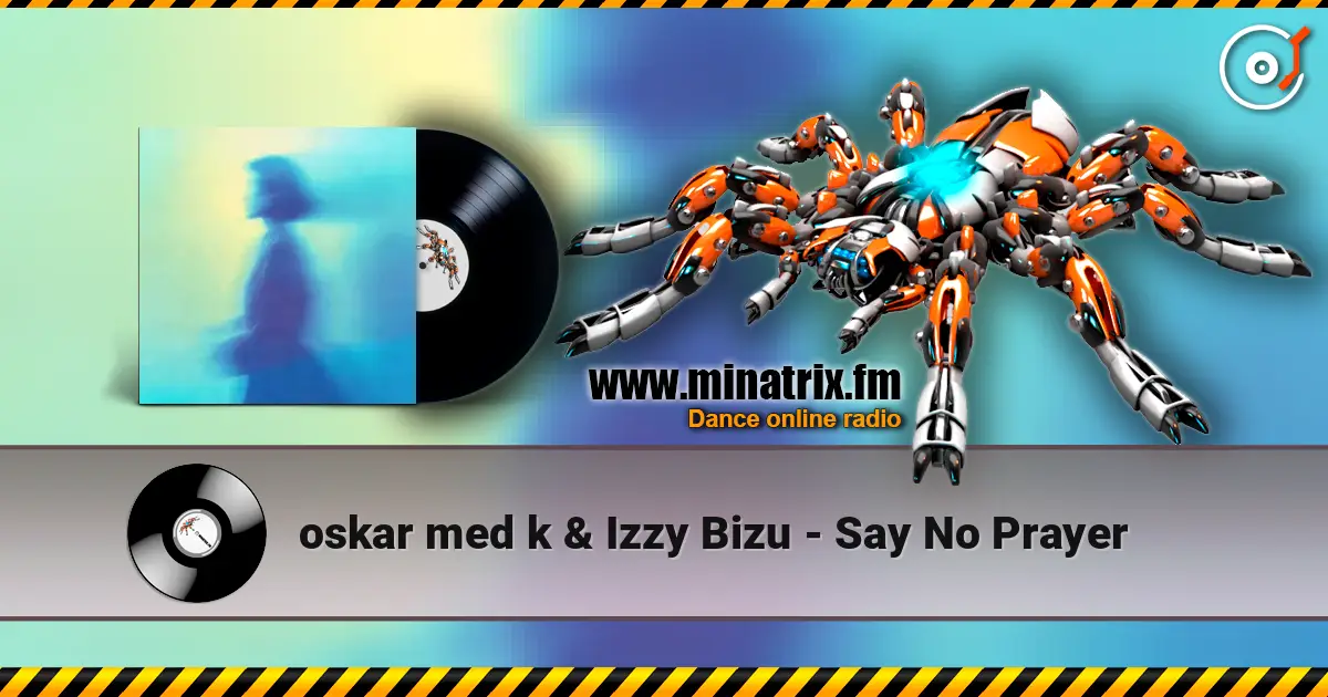 oskar med k & Izzy Bizu - Say No Prayer online in hoher Qualität hören | Minatrix.FM