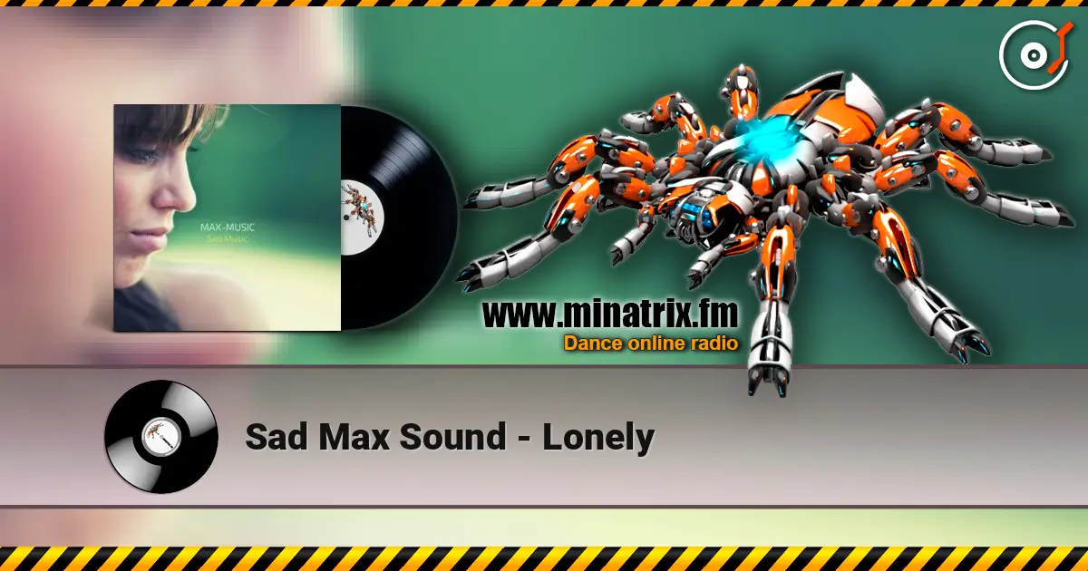 Sad Max Sound - Lonely online in hoher Qualität hören | Minatrix.FM
