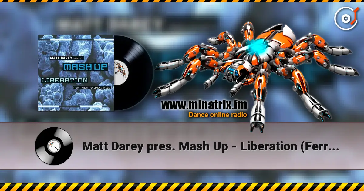 Matt Darey pres. Mash Up - Liberation (Ferry Corsten Remix) online in hoher Qualität hören | Minatrix.FM