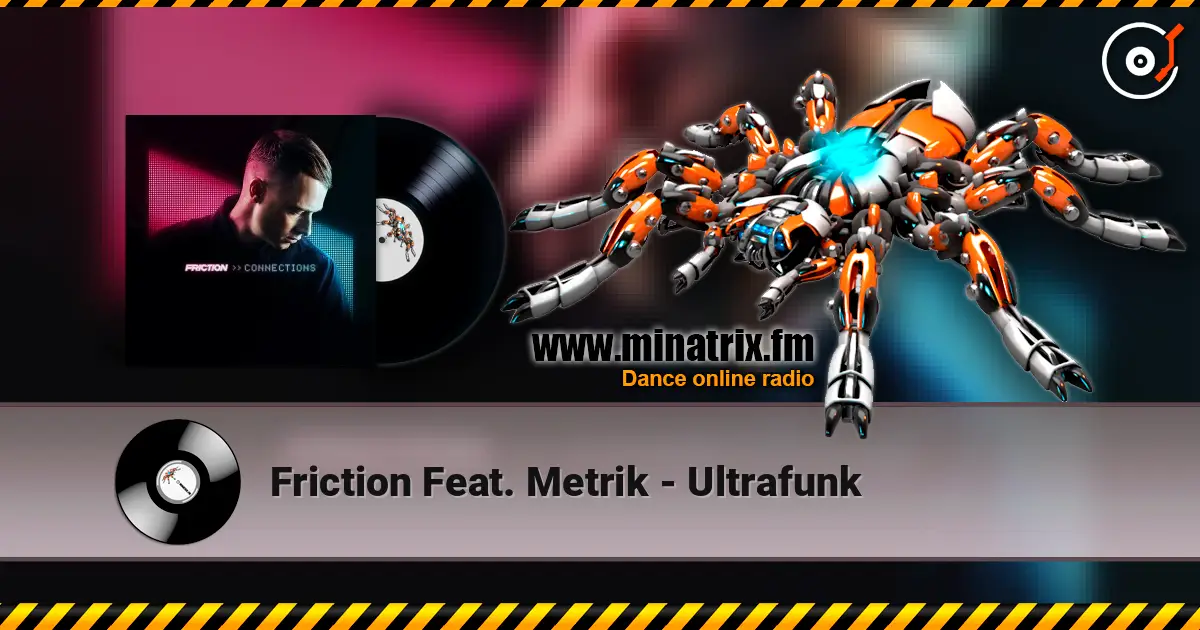 Friction  Feat. Metrik - Ultrafunk online in hoher Qualität hören | Minatrix.FM
