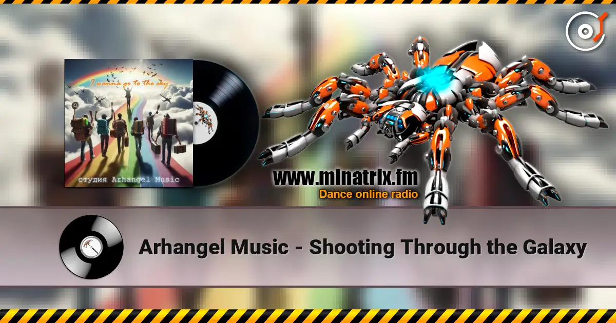 Arhangel Music - Shooting Through the Galaxy online in hoher Qualität hören | Minatrix.FM