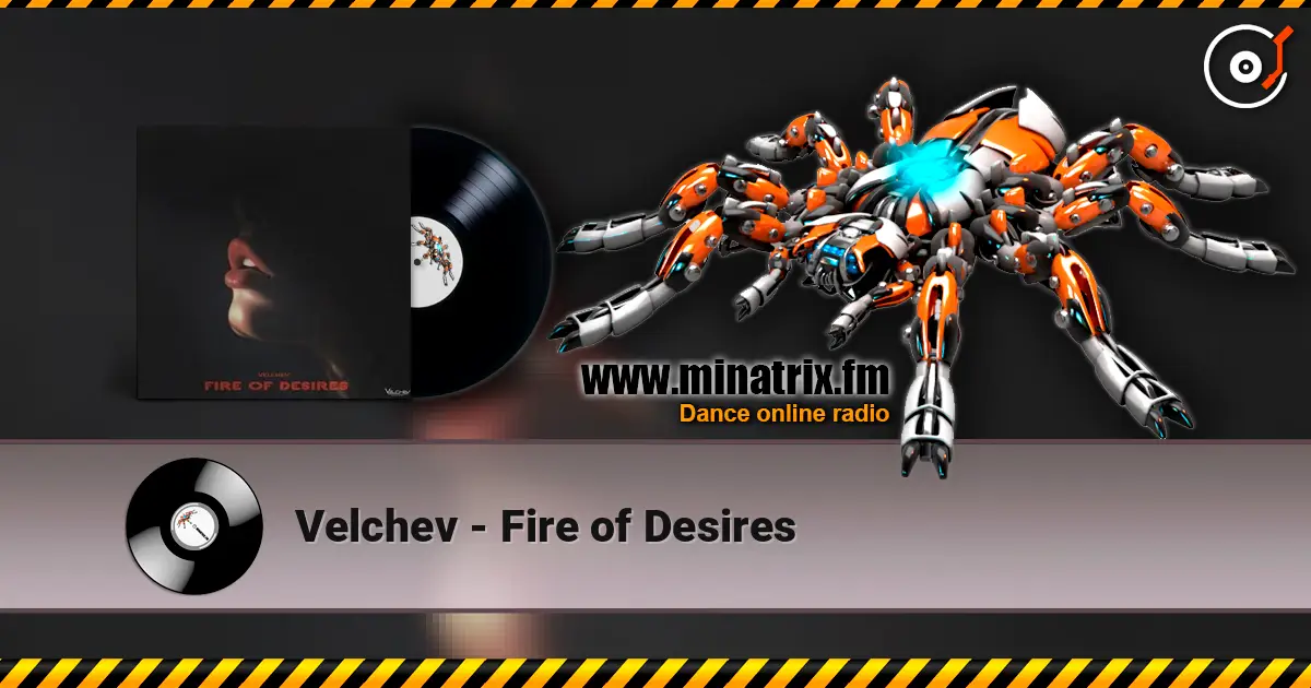 Velchev - Fire of Desires online in hoher Qualität hören | Minatrix.FM