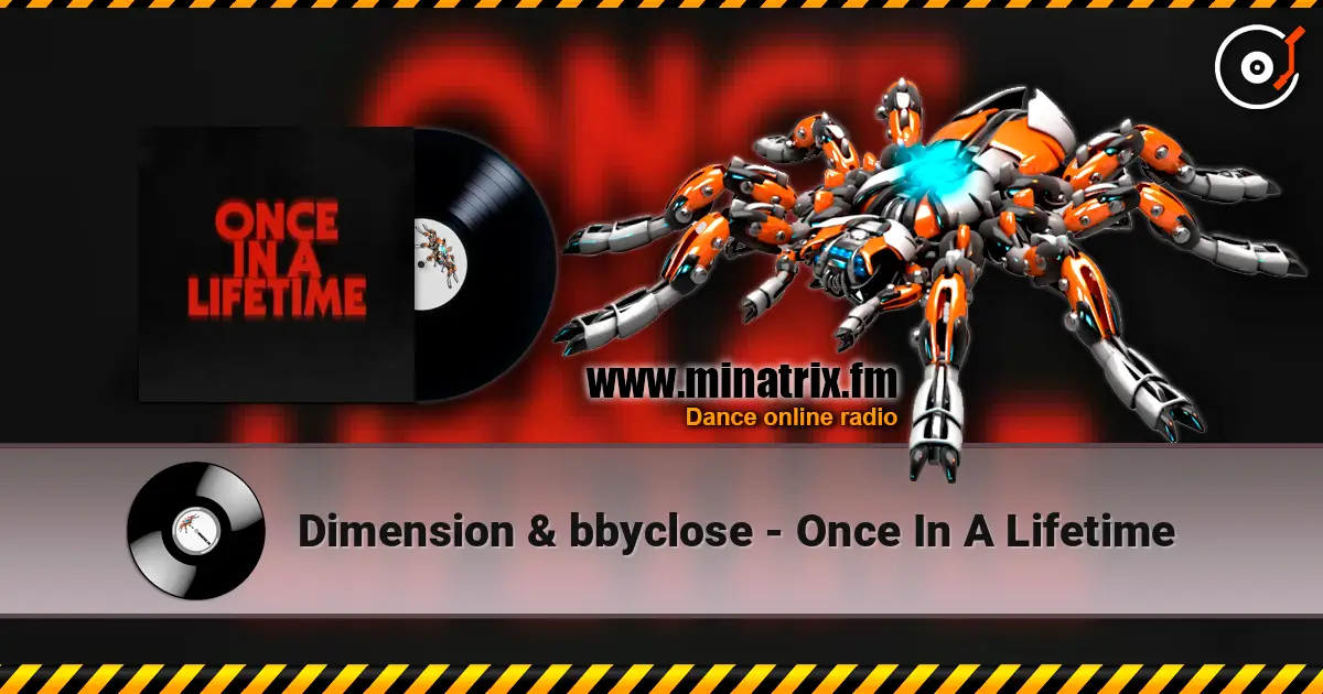 Dimension & bbyclose - Once In A Lifetime online in hoher Qualität hören | Minatrix.FM