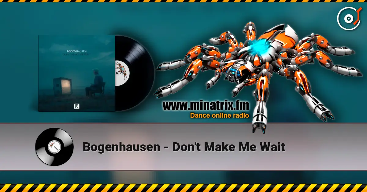 Bogenhausen - Don't Make Me Wait online in hoher Qualität hören | Minatrix.FM