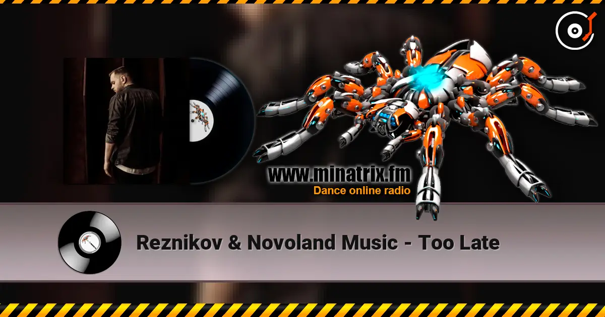 Reznikov & Novoland Music - Too Late online in hoher Qualität hören | Minatrix.FM