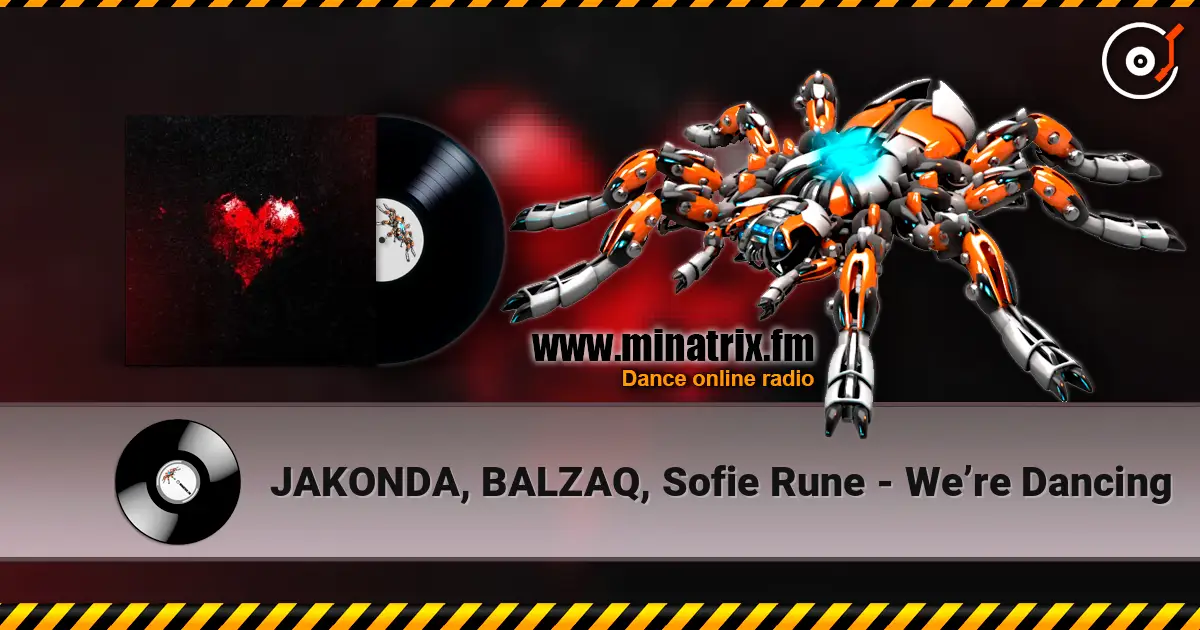 JAKONDA, BALZAQ, Sofie Rune - We’re Dancing online in hoher Qualität hören | Minatrix.FM