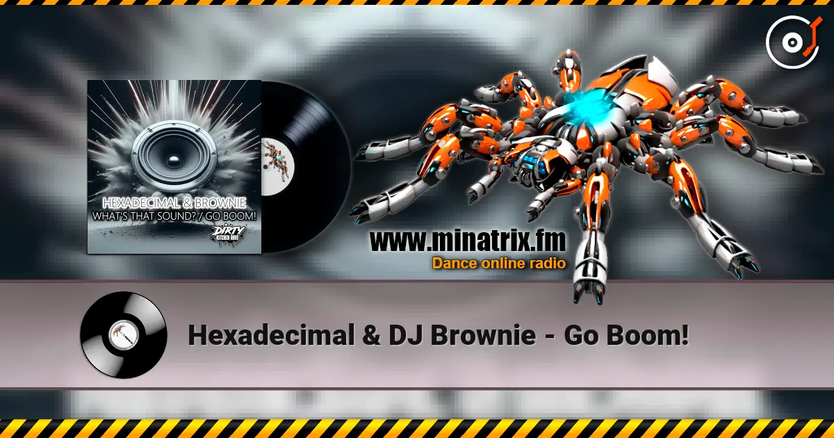 Hexadecimal & DJ Brownie - Go Boom! online in hoher Qualität hören | Minatrix.FM