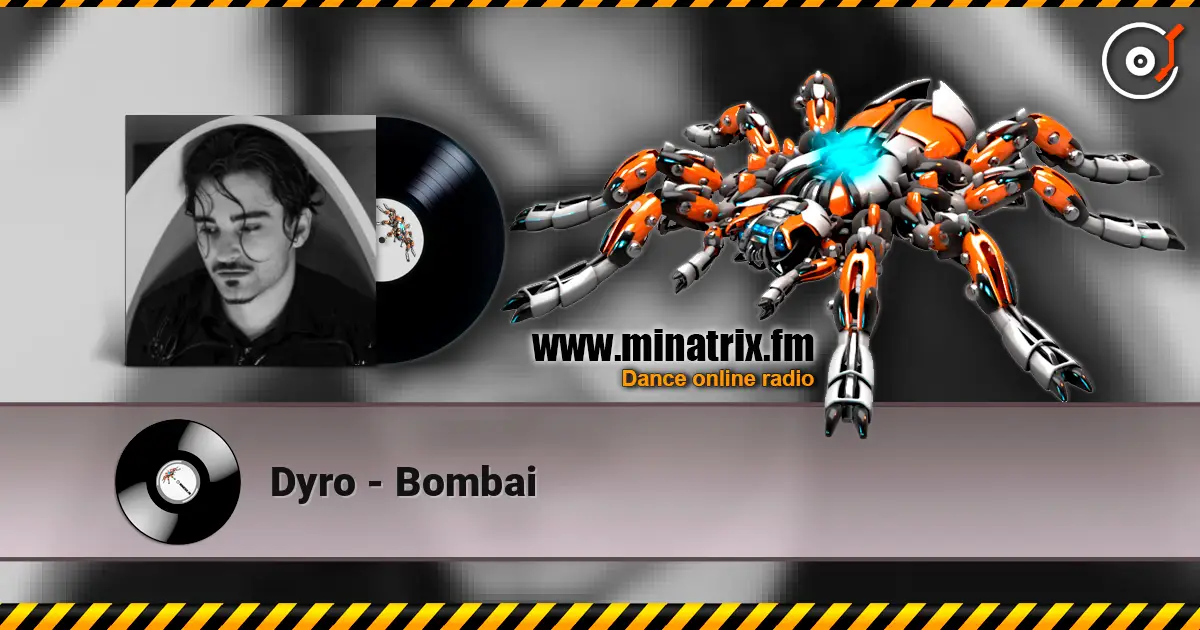 Dyro - Bombai online in hoher Qualität hören | Minatrix.FM