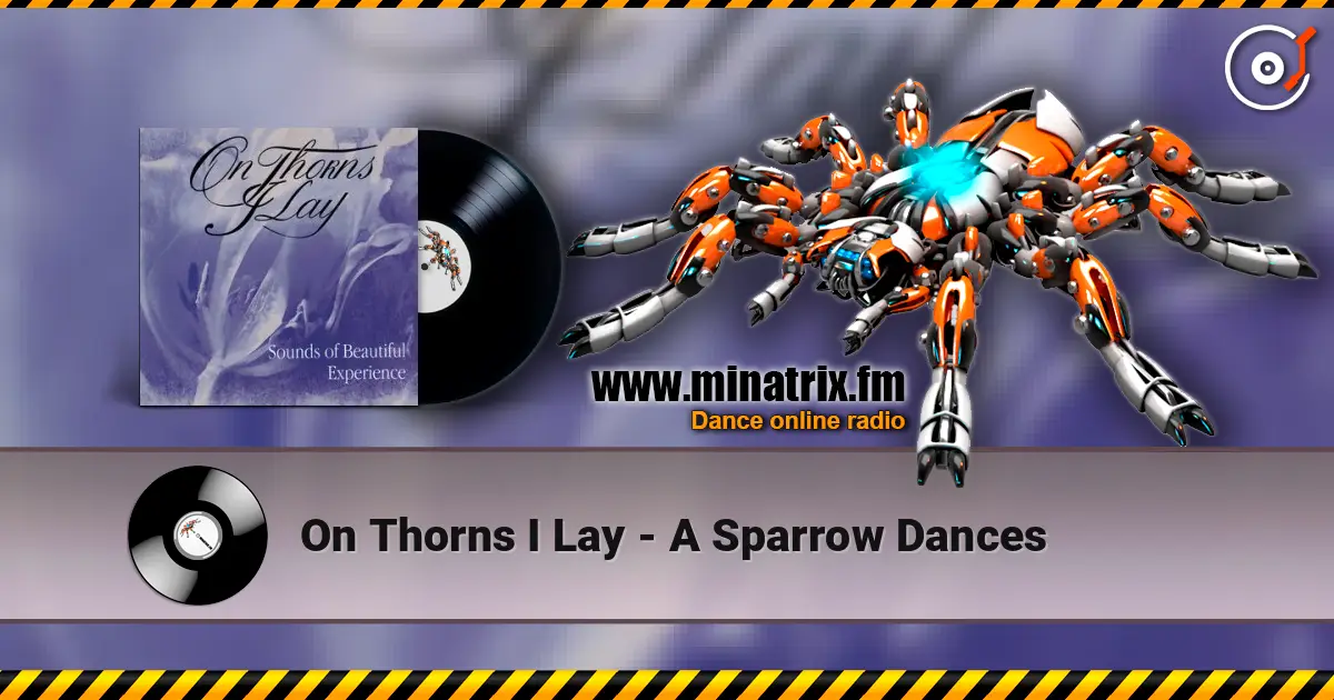 On Thorns I Lay - A Sparrow Dances online in hoher Qualität hören | Minatrix.FM