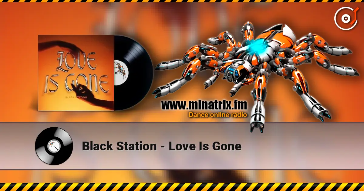 Black Station - Love Is Gone online in hoher Qualität hören | Minatrix.FM