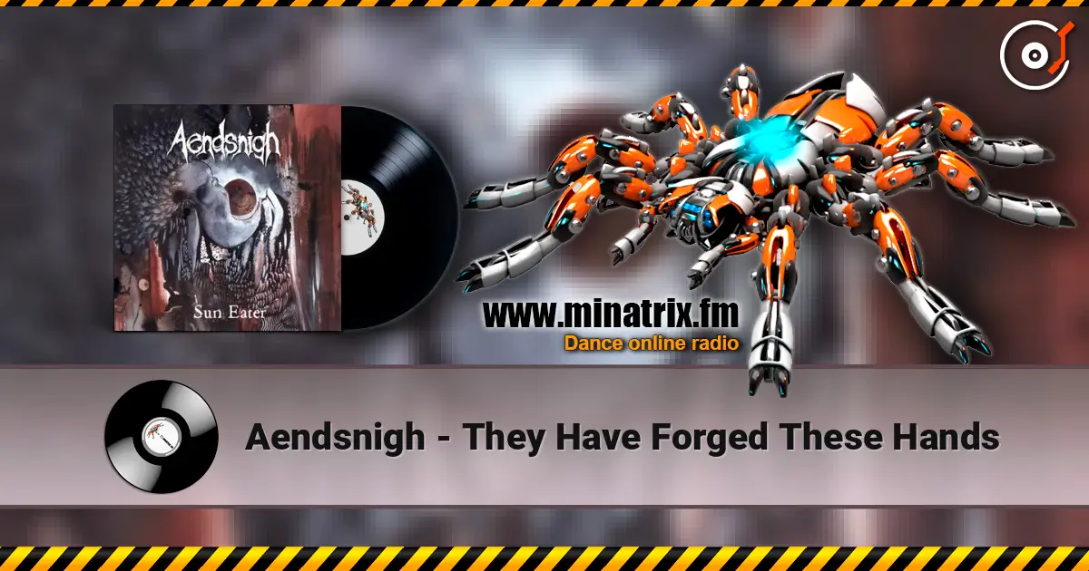Aendsnigh - They Have Forged These Hands online in hoher Qualität hören | Minatrix.FM