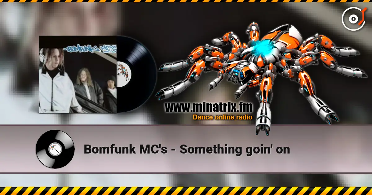 Bomfunk MC's - Something goin' on online in hoher Qualität hören | Minatrix.FM