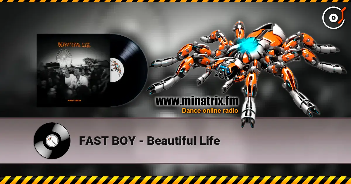 FAST BOY - Beautiful Life online in hoher Qualität hören | Minatrix.FM