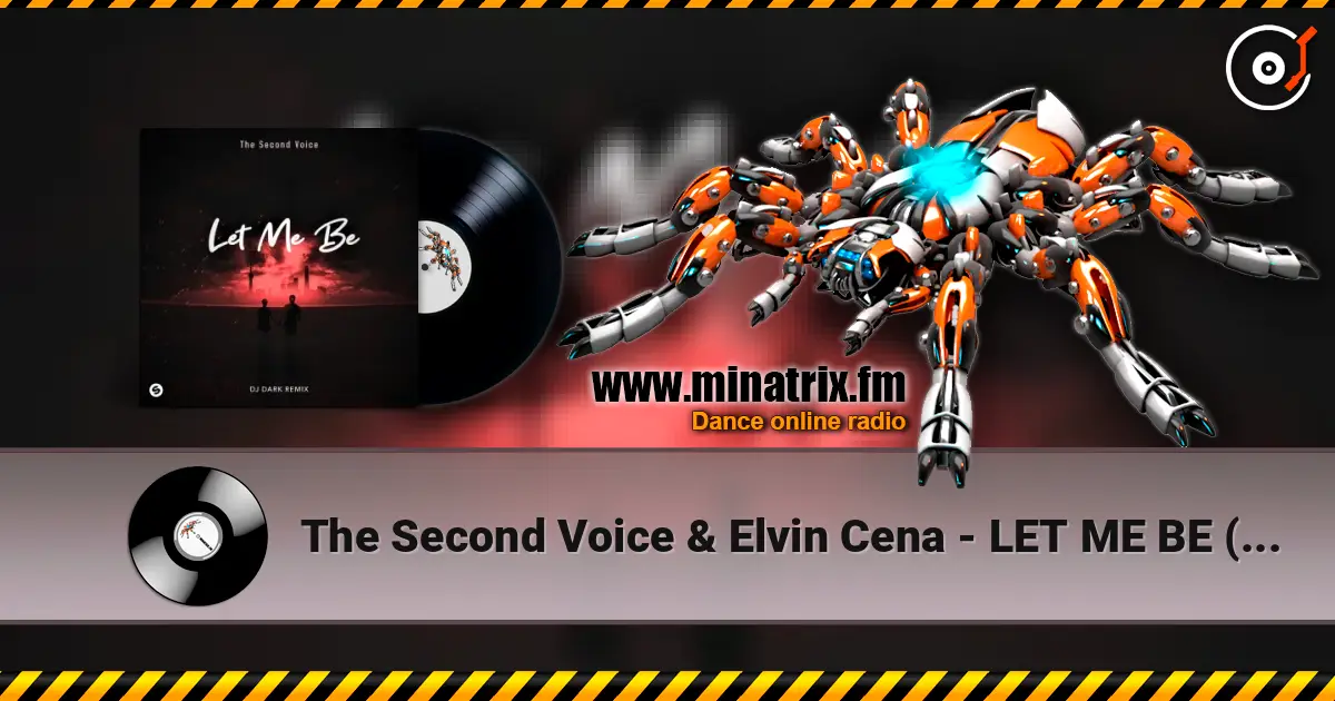The Second Voice & Elvin Cena - LET ME BE (Dj Dark Remix) online in hoher Qualität hören | Minatrix.FM