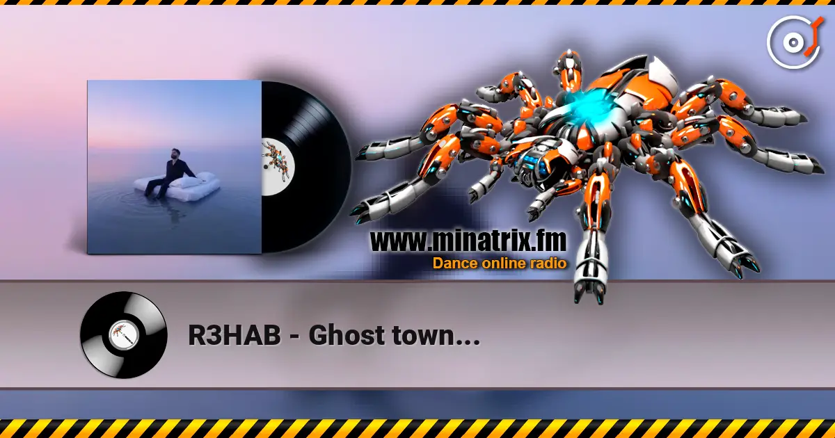 R3HAB - Ghost town... online in hoher Qualität hören | Minatrix.FM