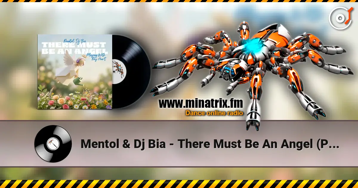 Mentol & Dj Bia - There Must Be An Angel (Playing With My Heart) online in hoher Qualität hören | Minatrix.FM