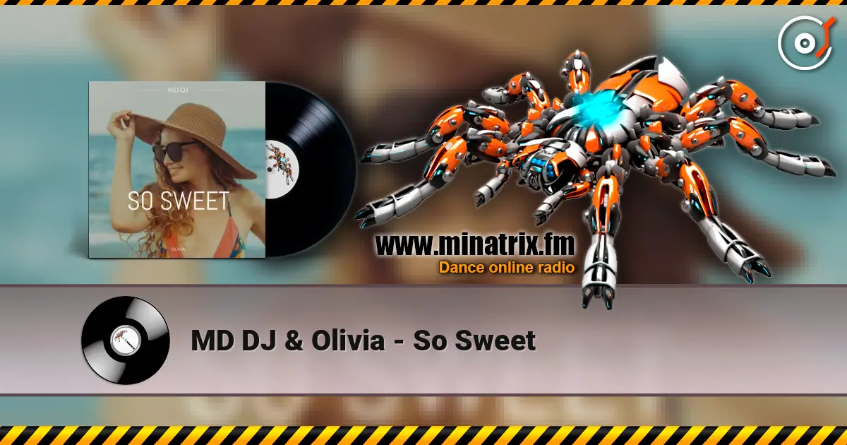 MD DJ & Olivia - So Sweet online in hoher Qualität hören | Minatrix.FM