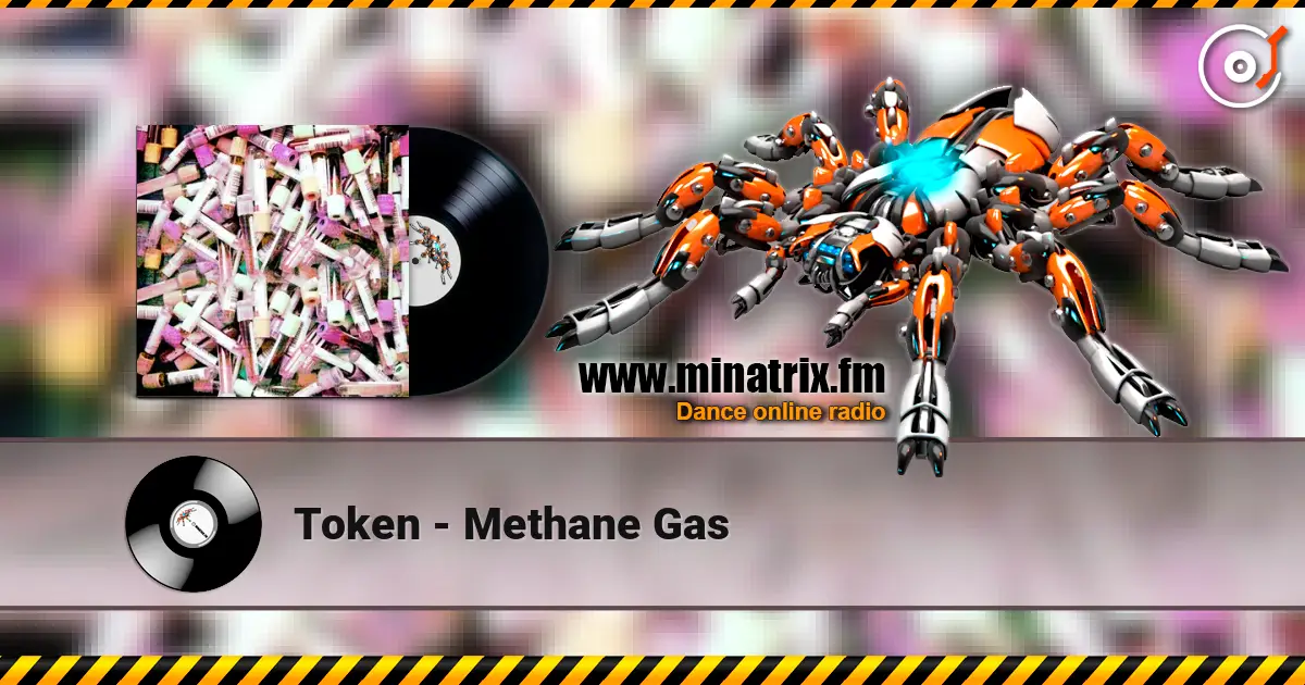 Token - Methane Gas online in hoher Qualität hören | Minatrix.FM