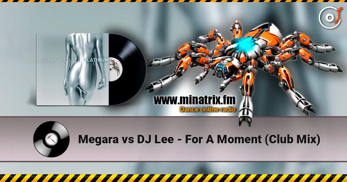 Megara vs DJ Lee - For A Moment (Club Mix) online in hoher Qualität hören | Minatrix.FM
