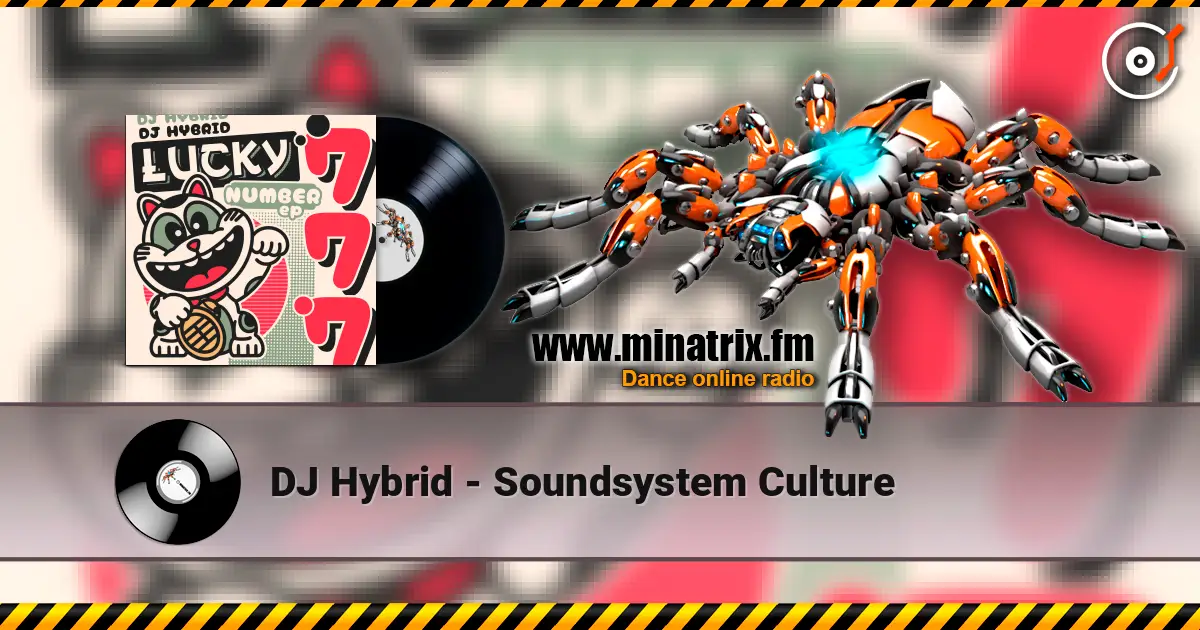 DJ Hybrid - Soundsystem Culture online in hoher Qualität hören | Minatrix.FM