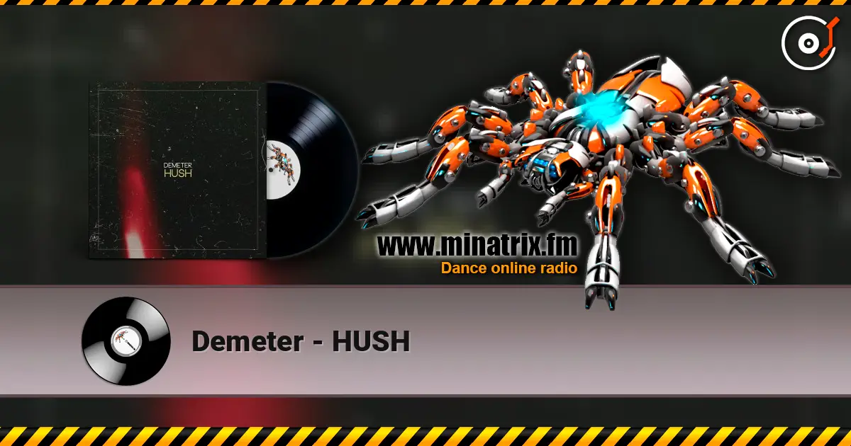 Demeter - HUSH online in hoher Qualität hören | Minatrix.FM