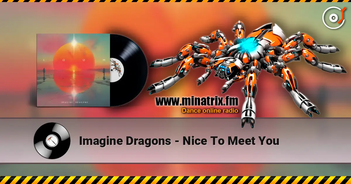 Imagine Dragons - Nice To Meet You online in hoher Qualität hören | Minatrix.FM