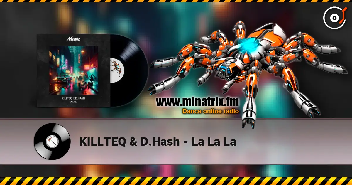 KILLTEQ & D.Hash - La La La online in hoher Qualität hören | Minatrix.FM