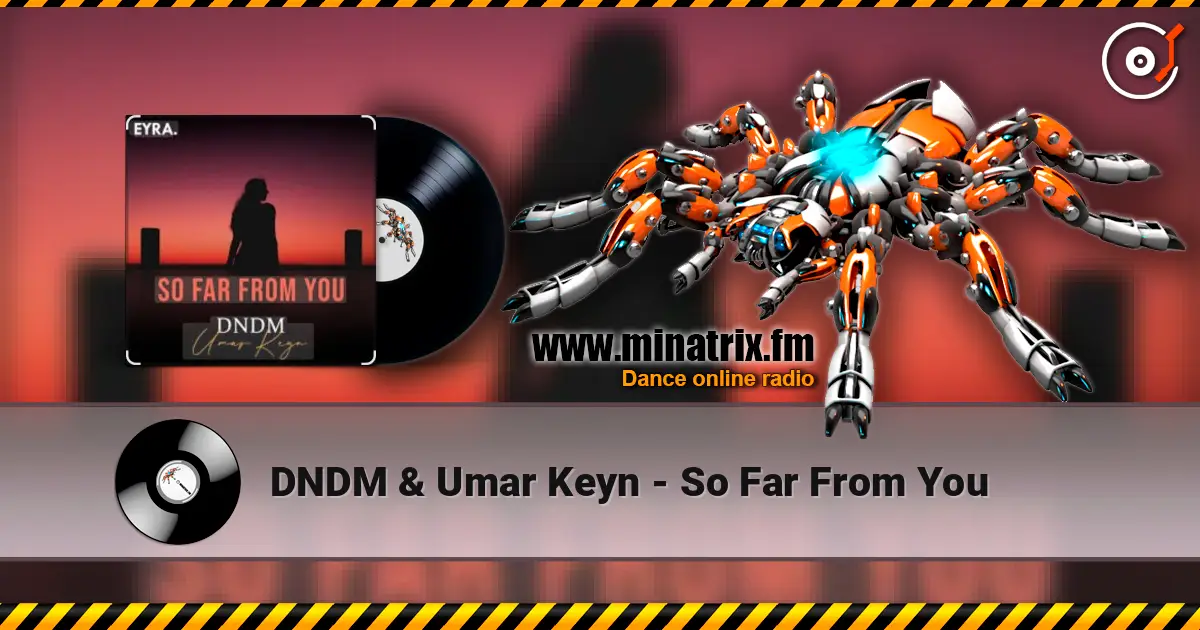 DNDM & Umar Keyn - So Far From You online in hoher Qualität hören | Minatrix.FM
