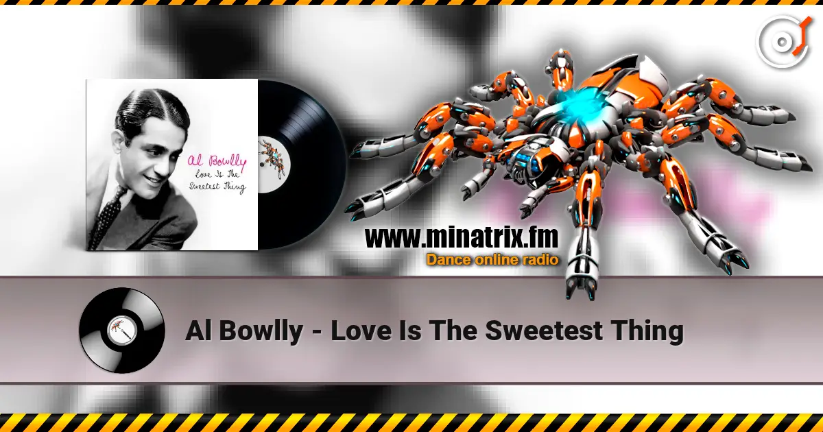 Al Bowlly - Love Is The Sweetest Thing online in hoher Qualität hören | Minatrix.FM
