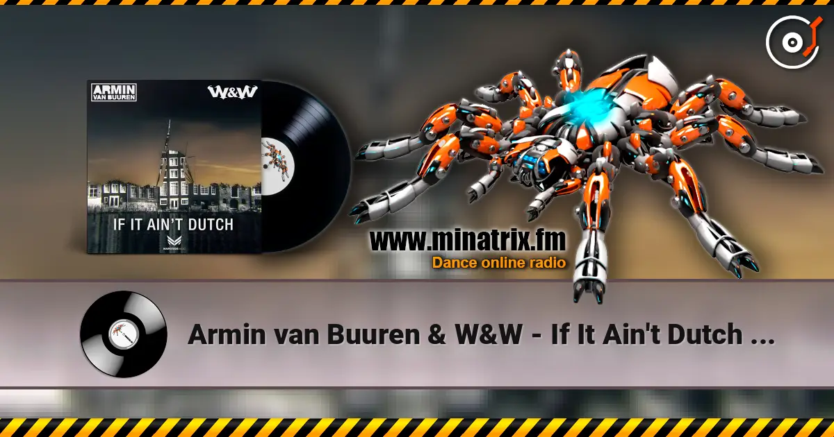 Armin van Buuren & W&W - If It Ain't Dutch (Radio Edit) online in hoher Qualität hören | Minatrix.FM